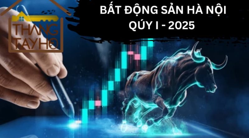 báo cáo thị trường bđs HN Q1-2025