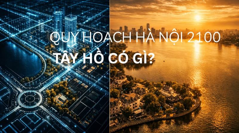 Hà Nội quy hoạch 100 năm - Tây hồ có gì?